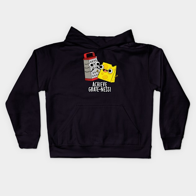 Achieve Grateness Funny Cheese Puns Kids Hoodie by punnybone